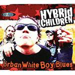 Hybrid Children : Urban White Boy Blues